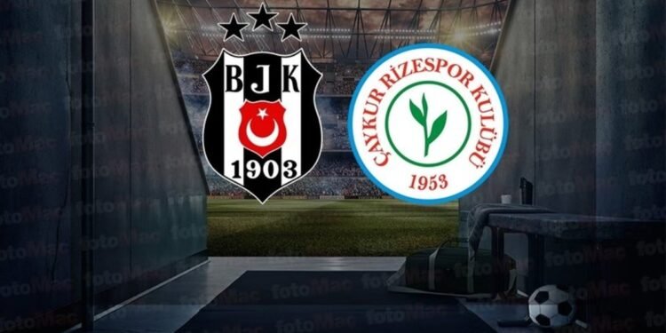 Beşiktaş – Çaykur Rizespor maçı CANLI (Trendyol Süper Lig)
