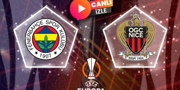 Fenerbahçe-Nice maçı CANLI İZLE (UEFA Avrupa Ligi)