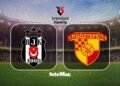 Beşiktaş-Göztepe MAÇI CANLI | Ne zaman, saat kaçta ve hangi kanalda?