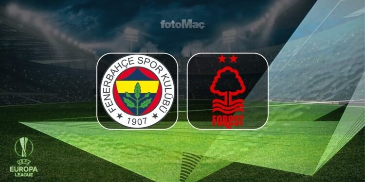 Fenerbahçe-Nottingham Forest CANLI İZLE | Maç ne zaman, saat kaçta, hangi kanalda?