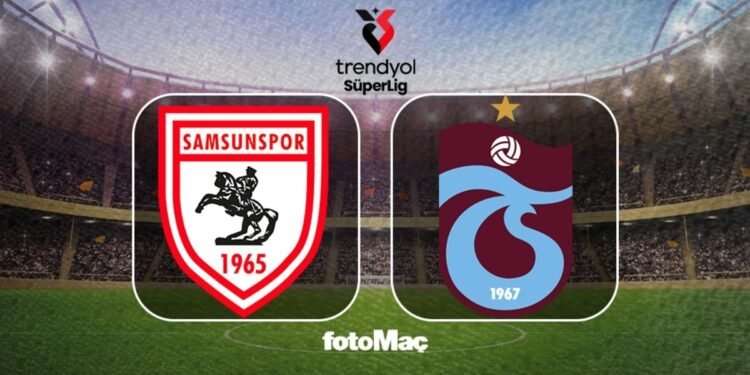 Samsunspor-Trabzonspor maçı CANLI | Trendyol Süper Lig CANLI MAÇ