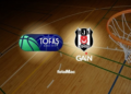 Tofaş-Beşiktaş GAİN MAÇI CANLI İZLE | Ne zaman, saat kaçta ve hangi kanalda?
