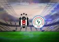 Beşiktaş-Çaykur Rizespor CANLI İZLE | Saat kaçta, hangi kanalda?- Türkiye Kupası