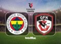 Fenerbahçe-Gaziantep FK | CANLI (Trendyol Süper Lig)