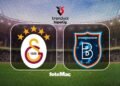 Galatasaray maçı CANLI İZLE | Galatasaray-RAMS Başakşehir maçı hangi kanalda?