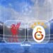 Liverpool-Galatasaray CANLI İZLE | GS maçı ne zaman, saat kaçta, hangi kanalda?