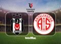 Beşiktaş-Hesap.com Antalyaspor MAÇI: Ne zaman, saat kaçta, hangi kanalda? Muhtemel 11’ler