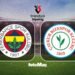 Fenerbahçe-Çaykur Rizespor maçı ne zaman? Saat kaçta ve hangi kanalda?
