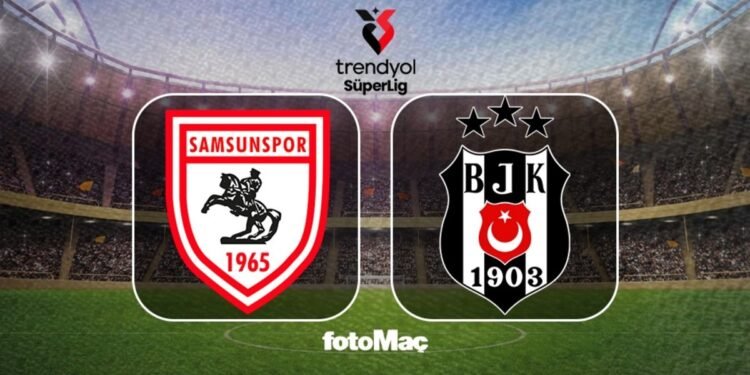 Samsunspor – Beşiktaş maçı CANLI | Trendyol Süper Lig CANLI MAÇ
