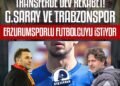 Galatasaray ve Trabzonspor Erzurumspor FK’dan o isme talip!