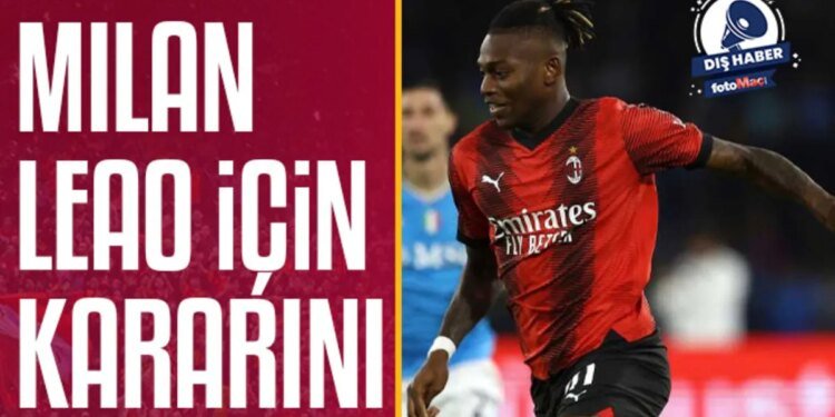 Milan, Rafael Leao için kararını verdi!